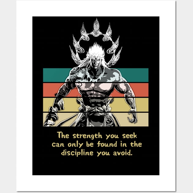Warriors Quotes XI: "The strength you seek can only be found in the discipline you avoid" Wall Art by NoMans